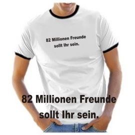 82 Mio. Freunde sollt Ihr sein ! - 2010 TSHIRT WM