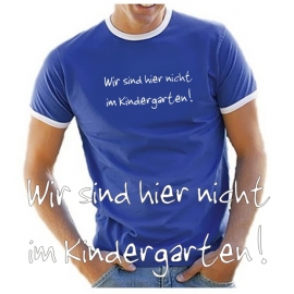 Wir sind hier nicht im Kindergarten T-SHIRT RINGER