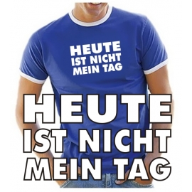 HEUTE IST NICHT MEIN TAG - T-SHIRT - NEU