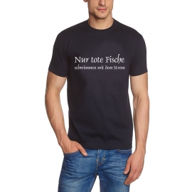 Nur tote Fische schwimmen mit dem Strom - T-SHIRT Herren
