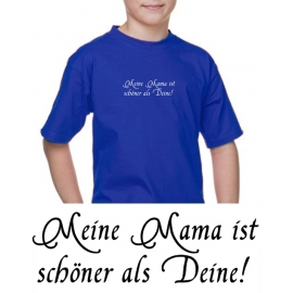 Meine Mama ist schöner als Deine ! KINDER T-SHIRT