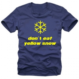 Don´t eat yellow snow - T-SHIRT