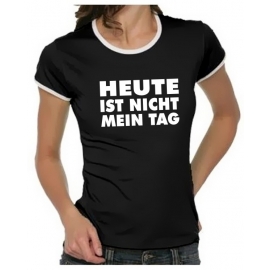 Heute ist nicht mein Tag Girly Ringer S M L XL