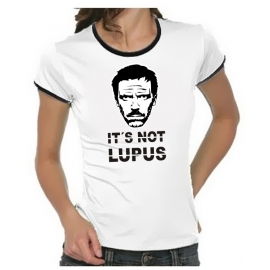 IT S NOT LUPUS- DR.HOUSE Girly Ringer S M L XL