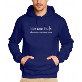 Nur tote Fische schwimmen mit dem Strom HOODIE SWEATSHIRT