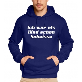 Ich war als Kind schon scheiße HOODIE SWEATSHIRT