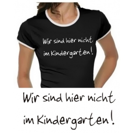 Wir sind hier nicht im Kindergarten - Damen TSHIRT