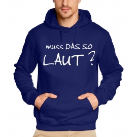 Muss das so Laut ? Hoodie Sweatshirt