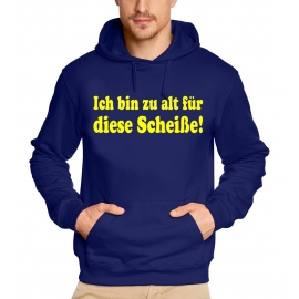 Ich bin zu alt für diese Scheiße - Geburtstag Hoodie Sweatshirt