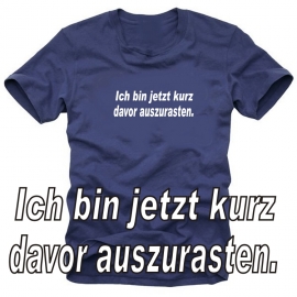Ich bin jetzt kurz davor auszurasten ! T-SHIRT Herren