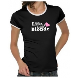 Life is better blonde Girly Ringer S M L XL