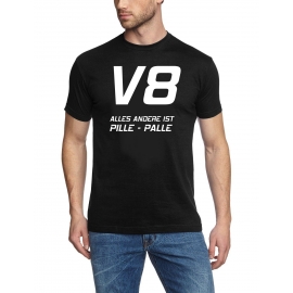 V8  Alles andere ist PILLE - PALLE T-Shirt  S M L XL 2XL 3XL 4XL