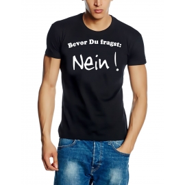 Bevor du fragst: NEIN ! T-Shirt  S M L XL 2XL 3XL 4XL 5XL