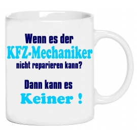 KFZ Mechaniker Mechatroniker Becher ! Wenn es der KFZ Mechaniker