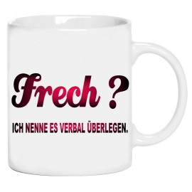 Frech? Ich nenne es verbal überlegen! coole-fun-t-shirts! Kaffee