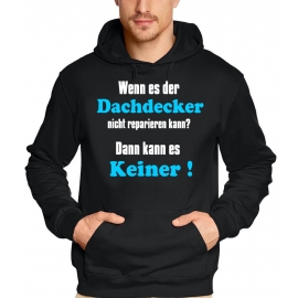 DACHDECKER Sweatshirt mit Kapuze - Hoodie - Wenn es der Dachdeck