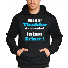 TISCHLER Sweatshirt mit Kapuze - Hoodie - Wenn es der Tischler n