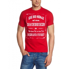 DACHDECKER T-Shirt - Lege Dich niemals mit einem Dachdecker an ! Wir kennen Orte, an denen Dich niemand findet ! S M L XL 2XL 3XL 4XL 5XL