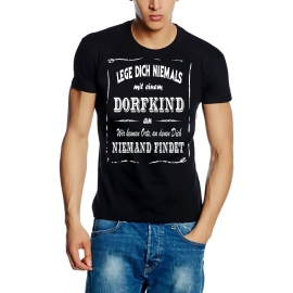 DORFKIND T-Shirt - Lege Dich niemals mit einem DORFKIND an ! Wir kennen Orte, an denen Dich niemand findet ! S M L XL 2XL 3XL 4XL 5XL