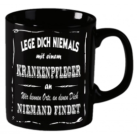 Krankenpfleger Becher ! Lege Dich niemals mit einem Krankenpfleger an ! Wir kennen Orte an denen Dich niemand findet ! coole-fun-t-shirts Becher schwarz Kaffeetasse Tasse