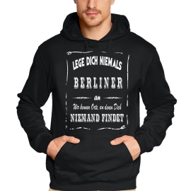 BERLIN Sweatshirt mit Kapuze Hoodie - Lege Dich niemals mit einem BERLINER an ! Wir kennen Orte, an denen Dich niemand findet ! S M L XL 2XL 3XL 4XL 5XL