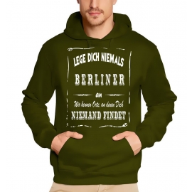 BERLIN Sweatshirt mit Kapuze Hoodie - Lege Dich niemals mit einem BERLINER an ! Wir kennen Orte, an denen Dich niemand findet ! S M L XL 2XL 3XL 4XL 5XL