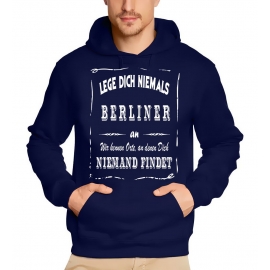 BERLIN Sweatshirt mit Kapuze Hoodie - Lege Dich niemals mit einem BERLINER an ! Wir kennen Orte, an denen Dich niemand findet ! S M L XL 2XL 3XL 4XL 5XL