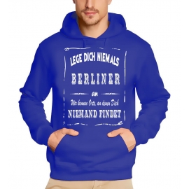 BERLIN Sweatshirt mit Kapuze Hoodie - Lege Dich niemals mit einem BERLINER an ! Wir kennen Orte, an denen Dich niemand findet ! S M L XL 2XL 3XL 4XL 5XL