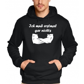 Ich muß erstmal garnichts ! Sweatshirt mit Kapuze Hoodie  S M L XL 2XL 3XL 4XL 5XL Nein sagen !