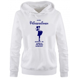Echte Prinzessinnen wurden im April geboren ! Damen - Mädchen Geburtstag HOODIE Sweatshirt mit Kapuze Gr. S M L XL Prinzessin Birthday Party Feiern