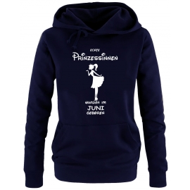 Echte Prinzessinnen wurden im Juni geboren ! Damen - Mädchen Geburtstag HOODIE Sweatshirt mit Kapuze Gr. S M L XL Prinzessin Birthday Party Feiern