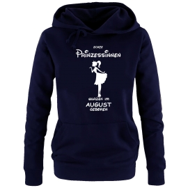 Echte Prinzessinnen wurden im August geboren ! Damen - Mädchen Geburtstag HOODIE Sweatshirt mit Kapuze Gr. S M L XL Prinzessin Birthday Party Feiern