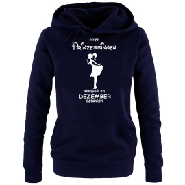 Echte Prinzessinnen wurden im Dezember geboren ! Damen - Mädchen Geburtstag HOODIE Sweatshirt mit Kapuze Gr. S M L XL Prinzessin Birthday Party Feiern