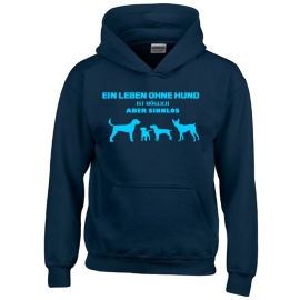 Ein Leben ohne HUND ist möglich - aber sinnlos ! ! Jungen und Mädchen Hunde Sweatshirt mit Kapuze HOODIE Kids Gr.128 - 164 cm Agility Hundeshow Turnier Züchter