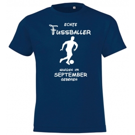 Echte FUSSBALLER wurden im September geboren ! Jungen + Mädchen Geburtstag Kinder T-Shirt Kids Gr.128 - 164 cm FUSSBALL Birthday Party Feiern