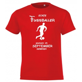 Echte FUSSBALLER wurden im September geboren ! Jungen + Mädchen Geburtstag Kinder T-Shirt Kids Gr.128 - 164 cm FUSSBALL Birthday Party Feiern