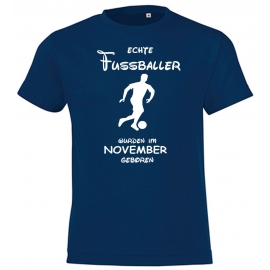 Echte FUSSBALLER wurden im November geboren ! Jungen + Mädchen Geburtstag Kinder T-Shirt Kids Gr.128 - 164 cm FUSSBALL Birthday Party Feiern