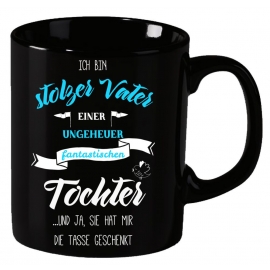 Ich bin Vater einer ungeheuer fantastischen Tochter - und ja sie hat mir die Tasse geschenkt ! ! Becher Teetasse - coole-fun-t-shirts Becher schwarz Kaffeetasse Tasse schwarz / weiss Dagegen