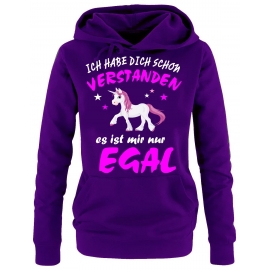 Ich habe Dich schon verstanden - es ist mir nur egal ! Unicorn Einhorn Damen Hoodie - Sweatshirt mit Kapuze Gr.S M L XL XXL schenken Birthday Party Feiern