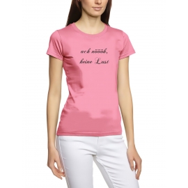 ACH NÖÖH KEINE LUST  Damen t-shirt pink S M L XL
