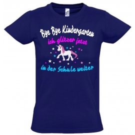 Bye Bye Kindergarten ich glitzer jetzt in der Schule weiter... - Einhorn Kids Gr.116-154cm Einschulung, erster Schultag, 1. Klasse, Kindergartenabschieds Shirt