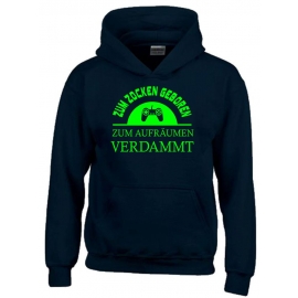 ZUM ZOCKEN GEBOREN - ZUM AUFRÄUMEN VERDAMMT ! Hoodie Sweatshirt mit Kapuze Gr. 116 128 140 152 164 cm