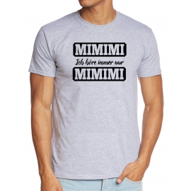 MIMIMI Ich höre immer nur MIMIMI !  ORIGINAL schwarz Grössen S M L XL 2XL 3XL 4XL 5XL