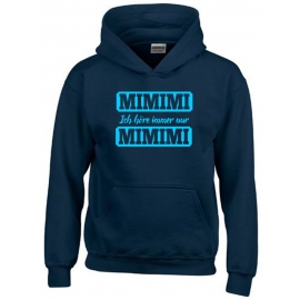 MIMIMI Ich höre immer nur MIMIMI !  Hoodie Sweatshirt mit Kapuze oder T-Shirt Gr. 116 128 140 152 164 cm
