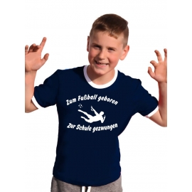 Zum Fussball geboren - Zur Schule gezwungen ! Kinder Ringer T-Shirt Gr. 116 128 140 152 164 cm