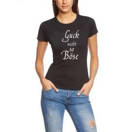 guck nicht so BÖSE  Damen t-shirt schwarz  S M L XL