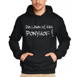 Das LEBEN ist kein PONYHOF ! schwarz HOODIE