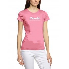 NACKT SEHE ICH NOCH BESSER AUS ! GIRLY T-SHIRT