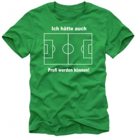 T-shirt  Ich hätte auch Profi werden können