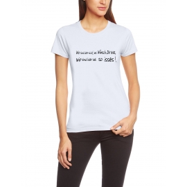 Wir sind hier nicht bei WÜNSCH DIR WAS.... DAMEN T-SHIRT